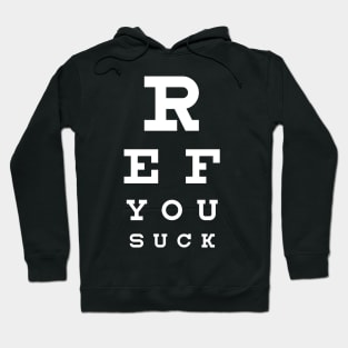 Ref You Suck Seeing Eye Chart Sports White Font Hoodie